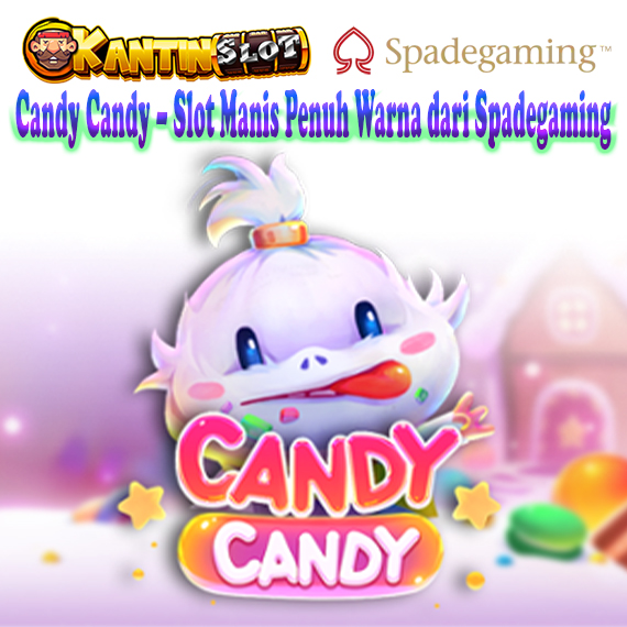 Candy Candy – Slot Manis Spadegaming Penuh Bonus | Kantinslot