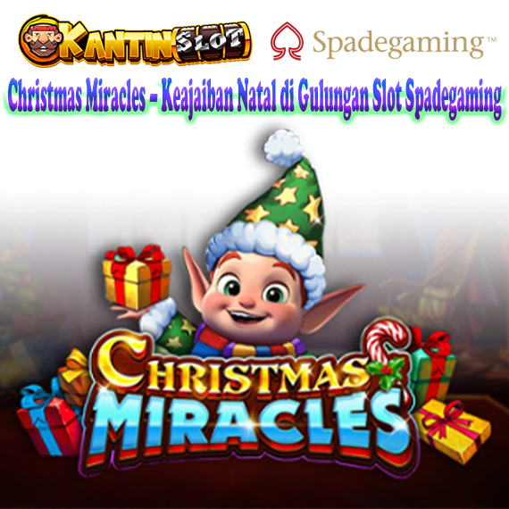 Christmas Miracles – Slot Natal Penuh Keajaiban dari Spadegaming | Kantinslot