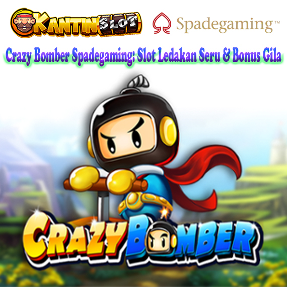 Crazy Bomber Spadegaming: Slot Ledakan Seru & Bonus Gila