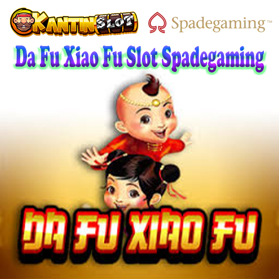 Da Fu Xiao Fu Slot Spadegaming