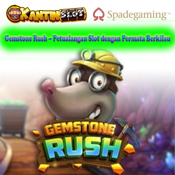 Gemstone Rush – Slot Permata Berkilau dan Hadiah Besar | Kantinslot