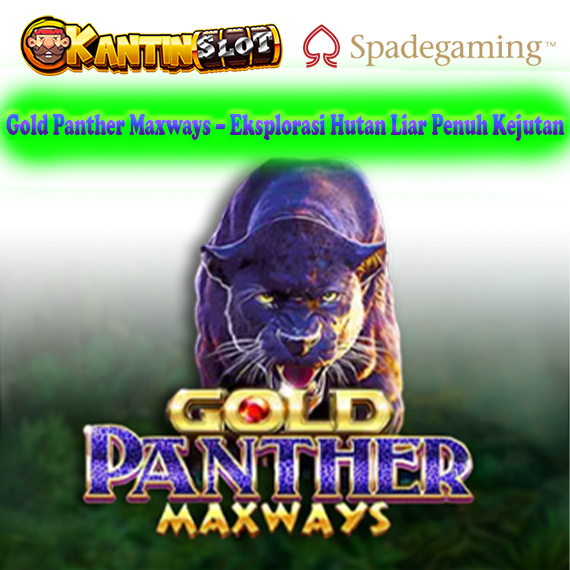 Gold Panther Maxways – Slot Petualangan Hutan Liar di Kantinslot