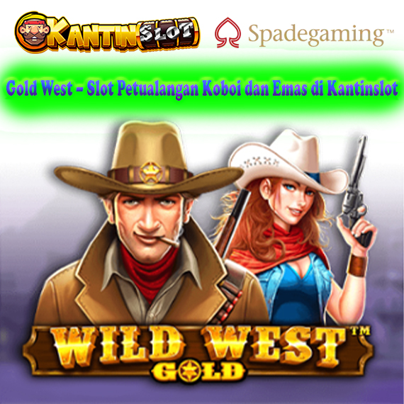 Gold West – Slot Koboi Pemburu Emas Seru & Menguntungkan | Kantinslot