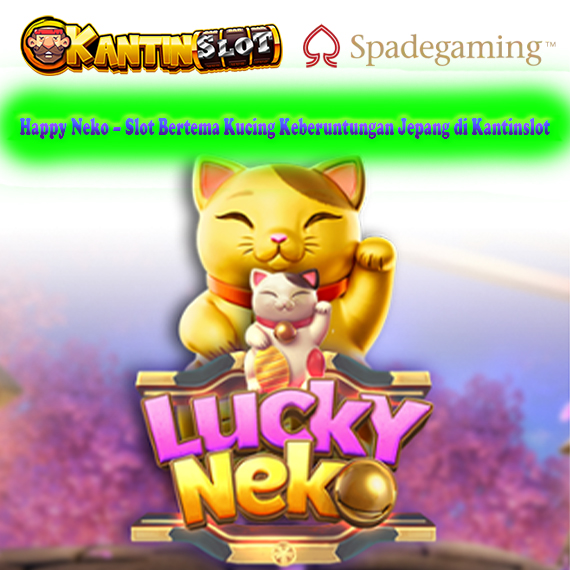 Happy Neko – Slot Kucing Keberuntungan Jepang yang Menggemaskan | Kantinslot
