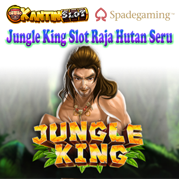 Jungle King Slot Raja Hutan Seru