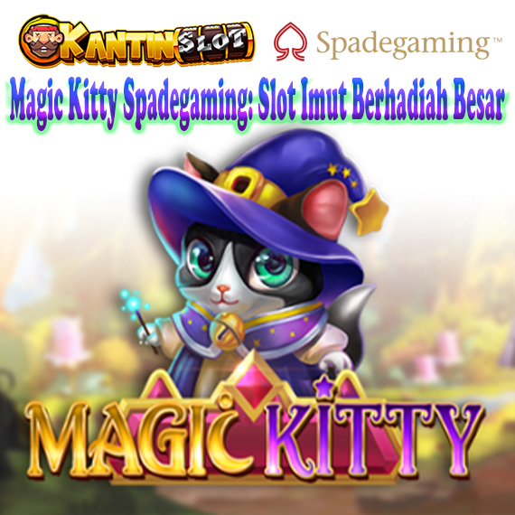 Magic Kitty Spadegaming: Slot Imut Berhadiah Besar