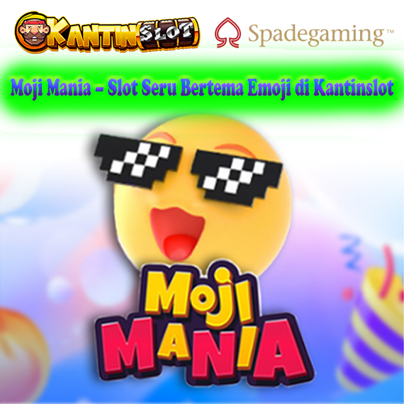 Moji Mania – Slot Emoji Penuh Warna dan Fitur Unik | Kantinslot