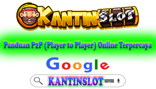 Panduan P2P (Player to Player) Online Terpercaya