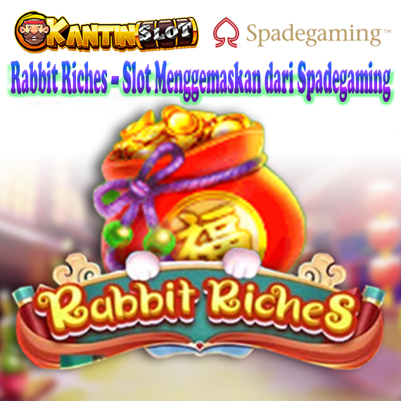 Rabbit Riches – Slot Spadegaming Bertema Kelinci Imut | Kantinslot