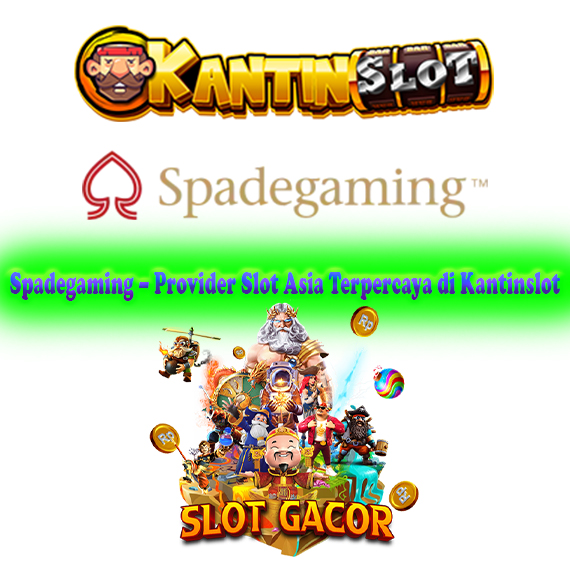 Spadegaming – Provider Slot Asia Terpercaya di Kantinslot