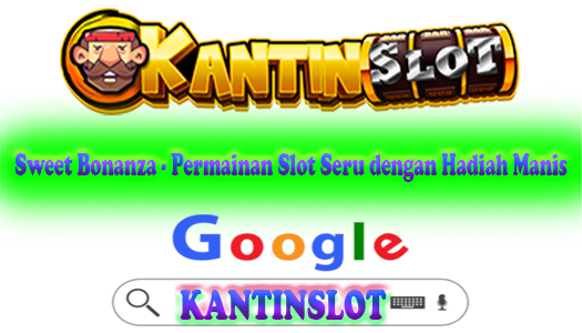Sweet Bonanza - Permainan Slot Seru dengan Hadiah Manis
