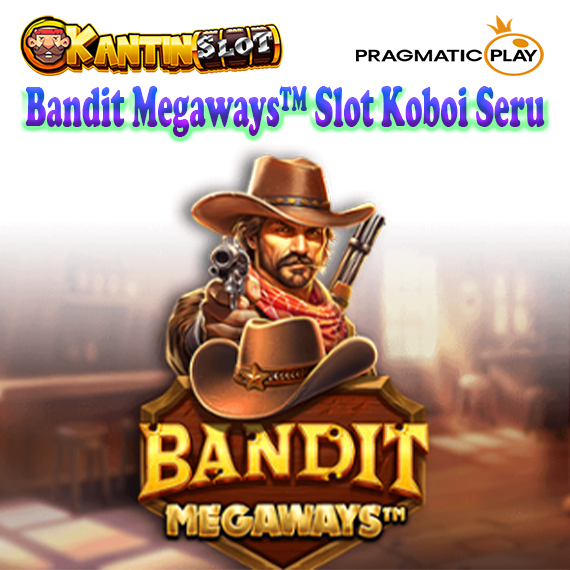 Bandit Megaways™ Slot Koboi Seru