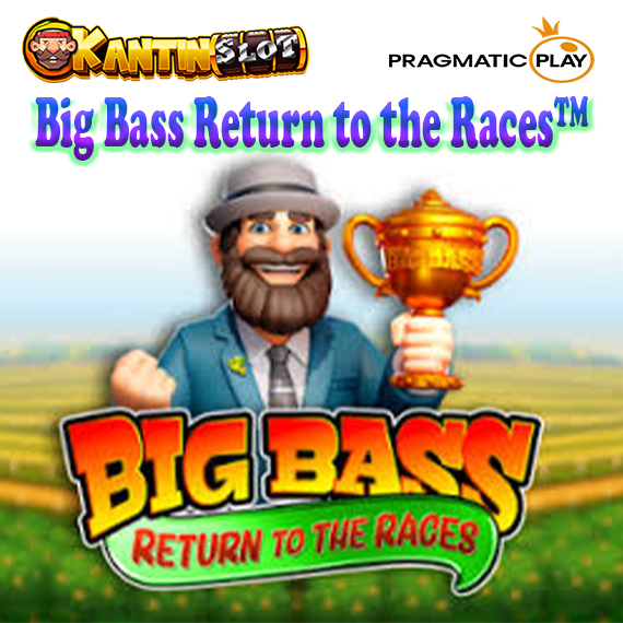 Big Bass Return to the Races™