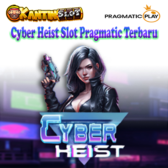 Cyber Heist Slot Pragmatic Terbaru