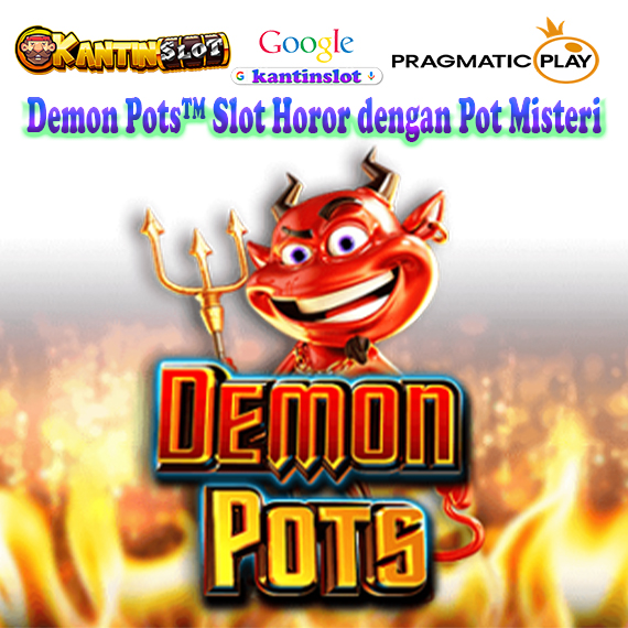 Demon Pots™ Slot Horor dengan Pot Misteri