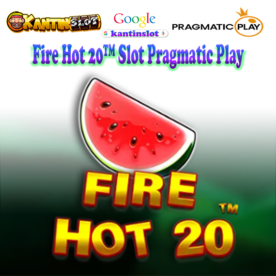 Fire Hot 20™