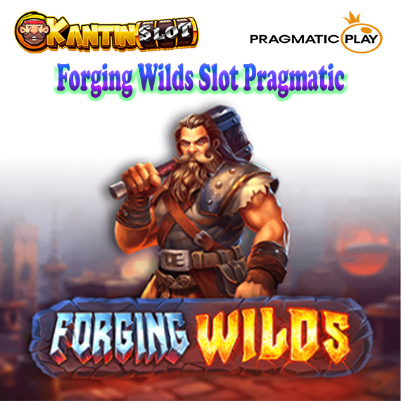 Forging Wilds Slot Pragmatic