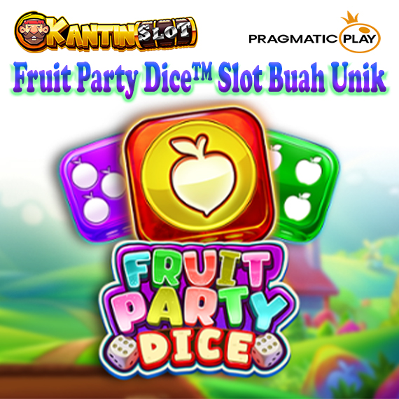 Fruit Party Dice™ Slot Buah Unik