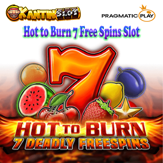 Hot to Burn 7 Free Spins Slot