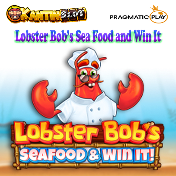 Lobster Bob’s Sea Food and Win It
