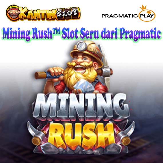 Mining Rush™ Slot Seru dari Pragmatic