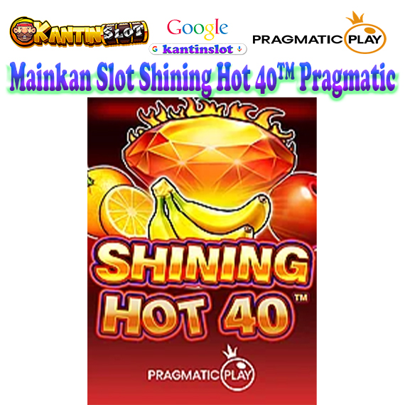 Shining Hot 40™