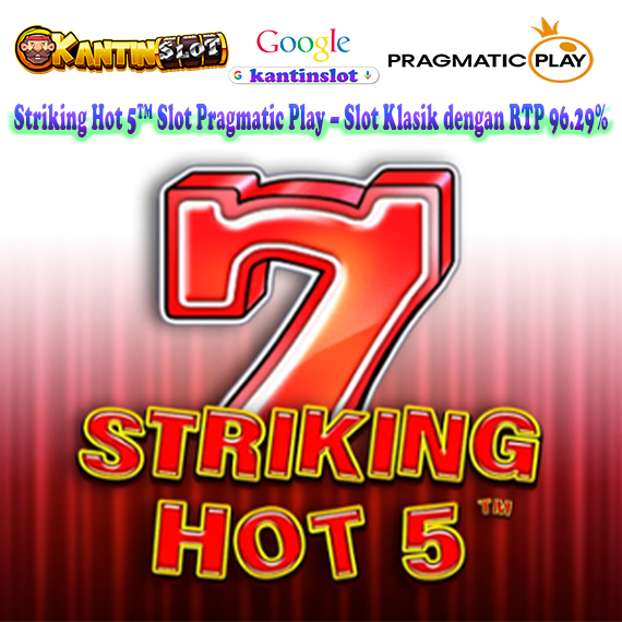 Striking Hot 5™