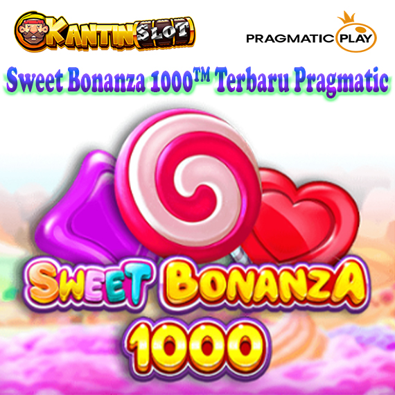 Sweet Bonanza 1000™ Terbaru Pragmatic