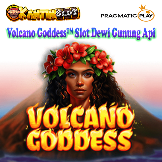 Volcano Goddess™ Slot Dewi Gunung Api